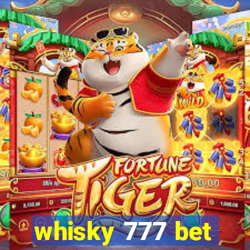 whisky 777 bet